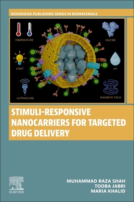 Stimuli-Responsive Nanocarriers for Targeted Drug Delivery - Shah, Muhammad Raza, and Jabri, Tooba, and Khalid, Maria