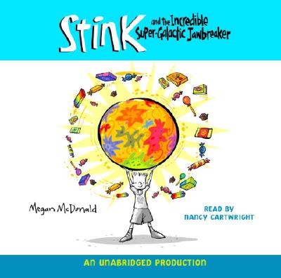 Stink and the Incredible Super-Galactic Jawbreaker - McDonald, Megan, and Cartwright, Nancy (Read by)
