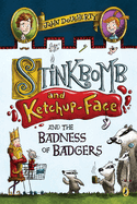 Stinkbomb & Ketchup-Face And The Badness Of Badgers