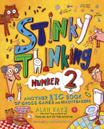 Stinky Thinking Number 2: Another Big Book of Gross Games and Brainteasers