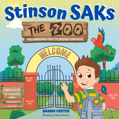 Stinson SAKs The Zoo, ENCOURAGING KIDS TO SPREAD KINDNESS, (2nd edition): Encouraging Kids to Spread Kindness - Foster, Brandi