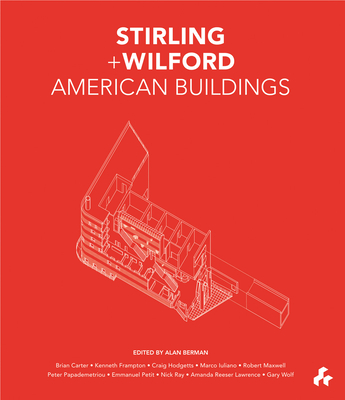 Stirling and Wilford American Buildings - Berman, Alan (Editor)