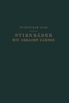 Stirnrder mit Geraden Zhnen: Zahnformen, Betriebsverhltnisse und Herstellung - Buckingham, NA, and Olah, NA