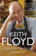 Stirred But Not Shaken: The Autobiography - Floyd, Keith