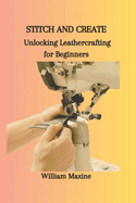Stitch and Create: Unlocking Leathercrafting for Beginners