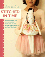 Stitched in Time: Memory-Keeping Projects to Sew and Share from the Creator of Posie Gets Cozy