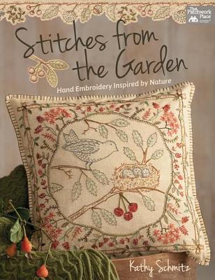 Stitches from the Garden: Hand Embroidery Inspired by Nature - Schmitz, Kathy