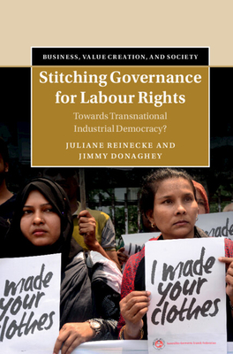 Stitching Governance for Labour Rights: Towards Transnational Industrial Democracy? - Reinecke, Juliane, and Donaghey, Jimmy