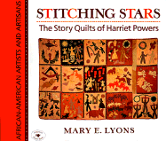 Stitching Stars: The Story Quilts of Harriet Powers