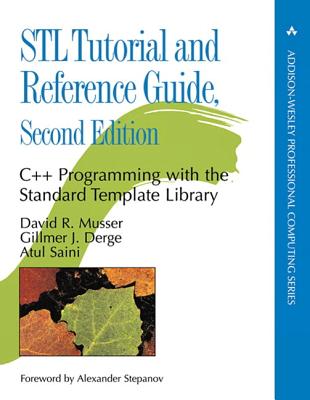 STL Tutorial and Reference Guide: C++ Programming with the Standard Template Library (Paperback) - Musser, David R, and Derge, Gillmer J, and Saini, Atul