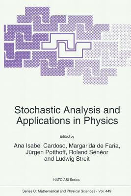 Stochastic Analysis and Applications in Physics - Cardoso, Ana Isabel (Editor), and De Faria, Margarida (Editor), and Potthoff, Jrgen (Editor)