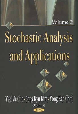 Stochastic Analysis & Applications, Volume 3 - Cho, Yeol Je (Editor), and Kyu, Jong (Editor), and Choi, Kim Yong Kab (Editor)