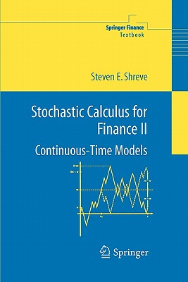 Stochastic Calculus for Finance II: Continuous-Time Models - Shreve, Steven