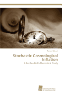 Stochastic Cosmological Inflation