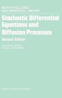 Stochastic Differential Equations and Diffusion Processes: Volume 24 - Watanabe, S, and Ikeda, N