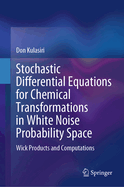 Stochastic Differential Equations for Chemical Transformations in White Noise Probability Space: Wick Products and Computations