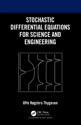 Stochastic Differential Equations for Science and Engineering - Thygesen, Uffe Hgsbro