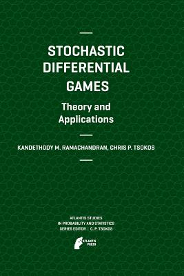 Stochastic Differential Games. Theory and Applications - Ramachandran, Kandethody M., and Tsokos, Chris P.