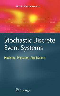 Stochastic Discrete Event Systems: Modeling, Evaluation, Applications - Zimmermann, Armin