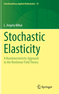 Stochastic Elasticity: A Nondeterministic Approach to the Nonlinear Field Theory