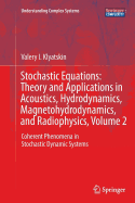 Stochastic Equations: Theory and Applications in Acoustics, Hydrodynamics, Magnetohydrodynamics, and Radiophysics, Volume 2: Coherent Phenomena in Stochastic Dynamic Systems