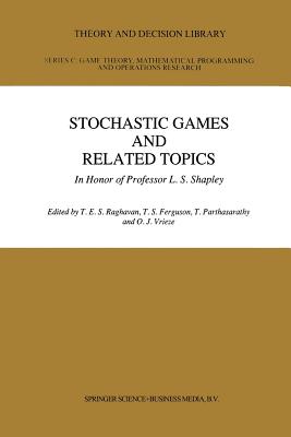 Stochastic Games and Related Topics: In Honor of Professor L. S. Shapley - Raghaven, T E S (Editor), and Ferguson, Thomas S (Editor), and Parthasarathy, T (Editor)