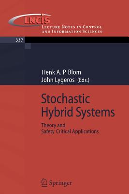 Stochastic Hybrid Systems: Theory and Safety Critical Applications - Blom, Henk A P (Editor), and Lygeros, John (Editor)