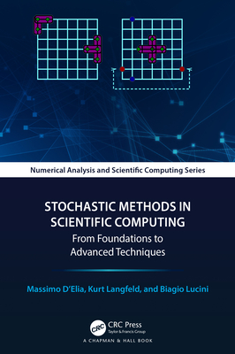 Stochastic Methods in Scientific Computing: From Foundations to Advanced Techniques - D'Elia, Massimo, and Langfeld, Kurt, and Lucini, Biagio