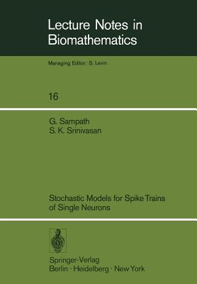 Stochastic Models for Spike Trains of Single Neurons - Srinivasan, S K, and Sampath, Gopalan