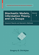 Stochastic Models, Information Theory, and Lie Groups, Volume 1: Classical Results and Geometric Methods