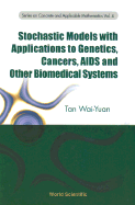 Stochastic Models with Applications to Genetics, Cancers, AIDS and Other Biomedical Systems