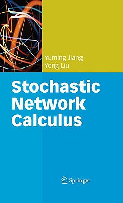Stochastic Network Calculus - Jiang, Yuming, and Liu, Yong