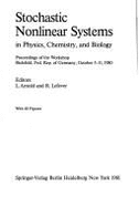 Stochastic Nonlinear Systems in Physics, Chemistry, and Biology: Proceedings of the Workshop, Bielefeld, Fed. Rep. of Germany, October 5-11, 1980