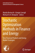 Stochastic Optimization Methods in Finance and Energy: New Financial Products and Energy Market Strategies - Bertocchi, Marida (Editor), and Consigli, Giorgio (Editor), and Dempster, Michael A H (Editor)