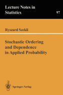 Stochastic Ordering and Dependence in Applied Probability