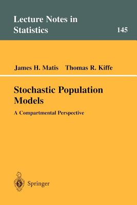 Stochastic Population Models: A Compartmental Perspective - Matis, James H, and Kiffe, Thomas R