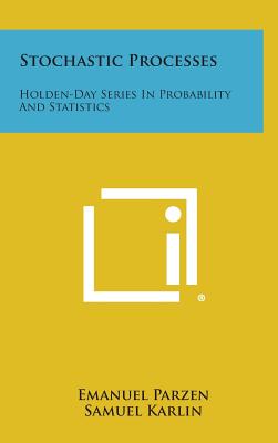 Stochastic Processes: Holden-Day Series in Probability and Statistics - Parzen, Emanuel, and Karlin, Samuel (Editor)