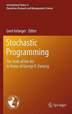 Stochastic Programming: The State of the Art in Honor of George B. Dantzig - Infanger, Gerd (Editor)