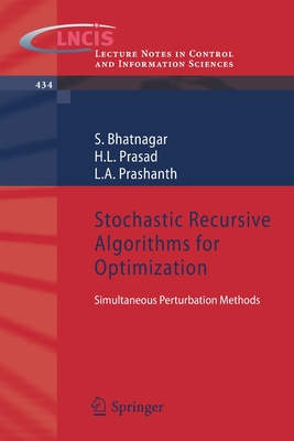 Stochastic Recursive Algorithms for Optimization: Simultaneous Perturbation Methods - Bhatnagar, S., and Prasad, H.L., and Prashanth, L.A.