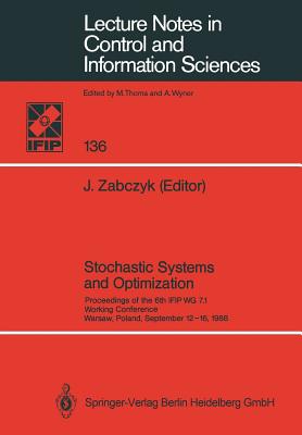 Stochastic Systems and Optimization: Proceedings of the 6th Ifip Wg 7.1. Working Conference, Warsaw, Poland, September 12-16, 1988 - Zabczyk, Jerzy, Professor (Editor)