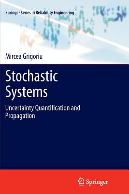 Stochastic Systems: Uncertainty Quantification and Propagation - Grigoriu, Mircea