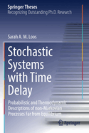 Stochastic Systems with Time Delay: Probabilistic and Thermodynamic Descriptions of non-Markovian Processes far From Equilibrium