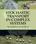 Stochastic Transport in Complex Systems: From Molecules to Vehicles