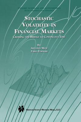 Stochastic Volatility in Financial Markets: Crossing the Bridge to Continuous Time - Mele, Antonio, and Fornari, Fabio