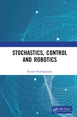 Stochastics, Control and Robotics - Parthasarathy, Harish