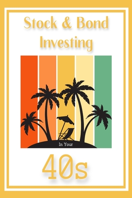 Stock & Bond Investing in Your 40s: It's All About Income - King, Joshua