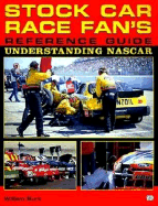 Stock Car Race Fan's Reference Guide: Understanding NASCAR: Understanding NASCAR