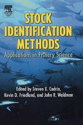 Stock Identification Methods: Applications in Fishery Science - Kerr, Lisa A (Editor), and Cadrin, Steven X (Editor), and Friedland, Kevin D (Editor)