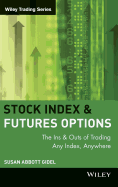Stock Index Futures & Options: The Ins and Outs of Trading Any Index, Anywhere