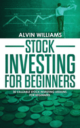 Stock Investing for Beginners: 30 Valuable Stock Investing Lessons for Beginners